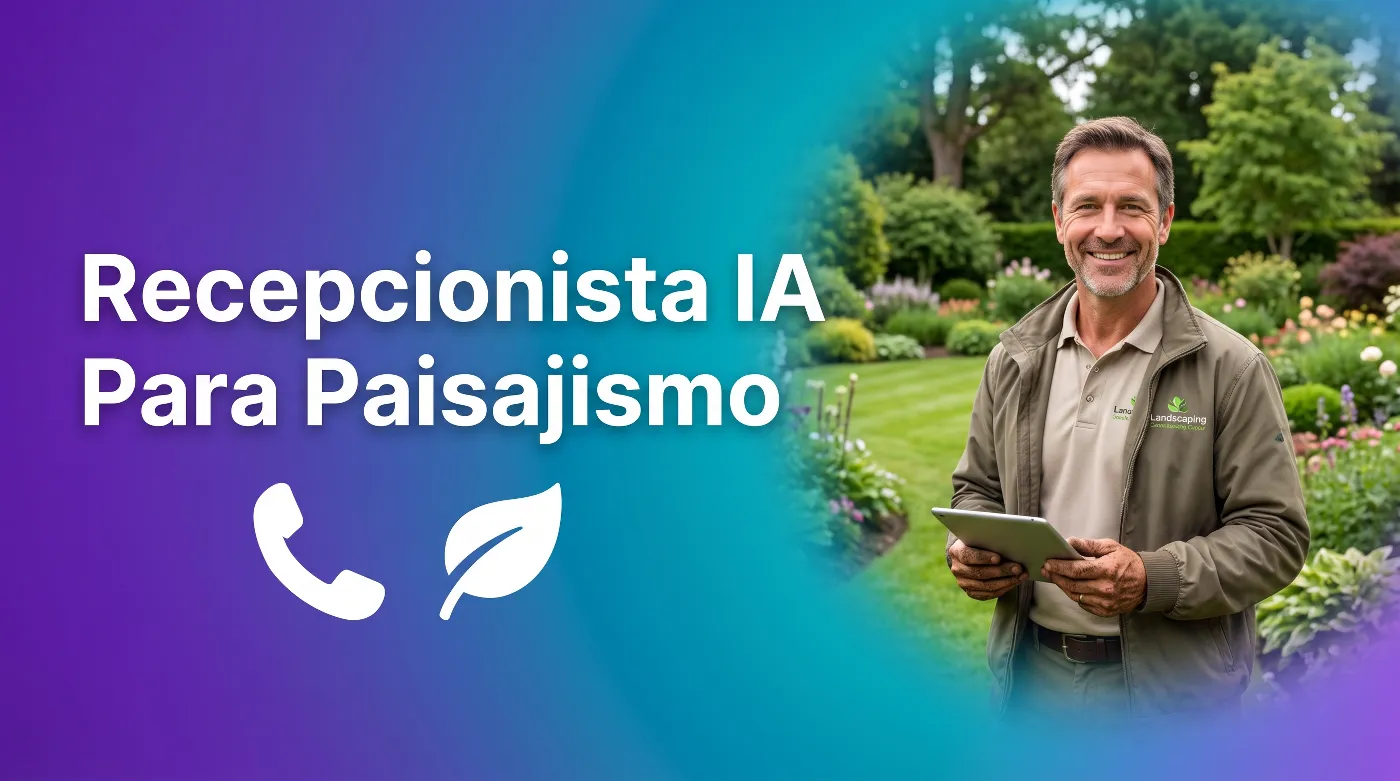 Recepcionista con IA ayudando a un negocio de paisajismo a gestionar las llamadas y agendar citas